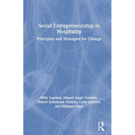 Social Entrepreneurship in Hospitality: Principles and Strategies for Change