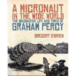 A Micronaut in the Wide World: The Imaginative Life and Times of Graham Percy
