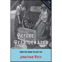 Before the Refrigerator: How We Used to Get Ice