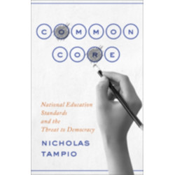Common Core: National Education Standards and the Threat to Democracy