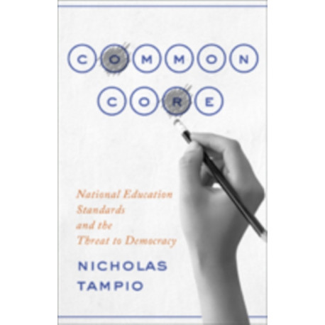 Common Core: National Education Standards and the Threat to Democracy