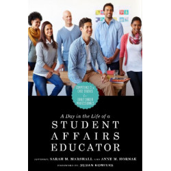 A Day in the Life of a Student Affairs Educator: Competencies and Case Studies for Early-Career Professionals