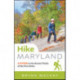 Hike Maryland: A Guide to the Scenic Trails of the Free State