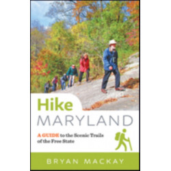 Hike Maryland: A Guide to the Scenic Trails of the Free State