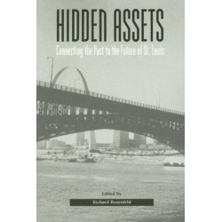 Hidden Assets: Connecting the Past to the Future of St. Louis
