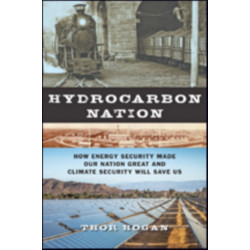Hydrocarbon Nation: How Energy Security Made Our Nation Great and Climate Security Will Save Us