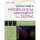 Clinician's Guide to Psychological Assessment and Testing: With Forms and Templates for Effective Practice