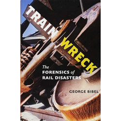 Train Wreck: The Forensics of Rail Disasters