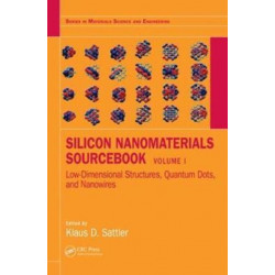 Silicon Nanomaterials Sourcebook: Low-Dimensional Structures, Quantum Dots, and Nanowires, Volume One