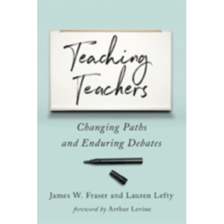 Teaching Teachers: Changing Paths and Enduring Debates