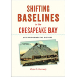 Shifting Baselines in the Chesapeake Bay: An Environmental History
