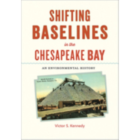 Shifting Baselines in the Chesapeake Bay: An Environmental History