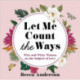 Let Me Count the Ways: Wise and Witty Women on the Subject of Love (Quotations, Affirmations)