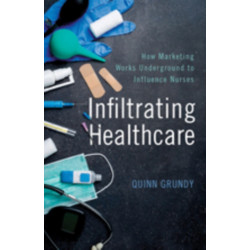 Infiltrating Healthcare: How Marketing Works Underground to Influence Nurses