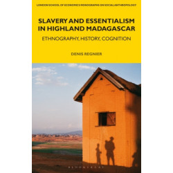 Slavery and Essentialism in Highland Madagascar: Ethnography, History, Cognition