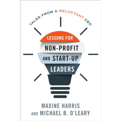 Lessons for Nonprofit and Start-Up Leaders: Tales from a Reluctant CEO