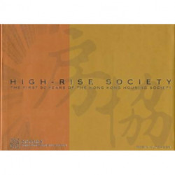 High-Rise Society: The First Fifty Years of the Hong Kong Housing Society