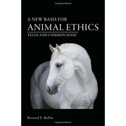 A New Basis for Animal Ethics: Telos and Common Sense