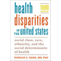 Health Disparities in the United States: Social Class, Race, Ethnicity, and the Social Determinants of Health