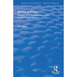 Stories of Chaos: Reason and its Displacement in Early Modern English Narrative