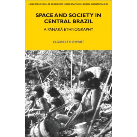 Space and Society in Central Brazil: A Panara Ethnography