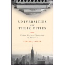 Universities and Their Cities: Urban Higher Education in America