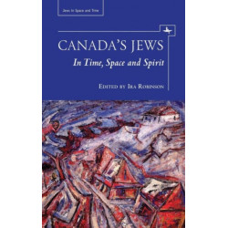 Canada's Jews: In Time, Space and Spirit