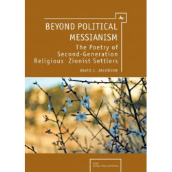 Beyond Political Messianism: The Poetry of Second-Generation Religious Zionist Settlers