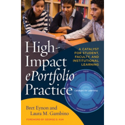 High-Impact ePortfolio Practice: A Catalyst for Student, Faculty, and Institutional Learning