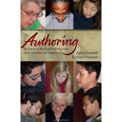 Authoring: An Essay for the English Profession on Potentiality and Singularity