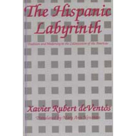 The Hispanic Labyrinth: Spain's Encounter with Latin America