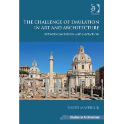 The Challenge of Emulation in Art and Architecture: Between Imitation and Invention