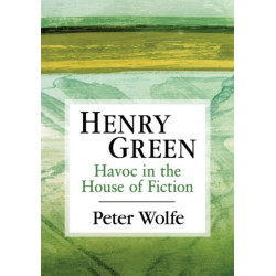 Henry Green: Havoc in the House of Fiction