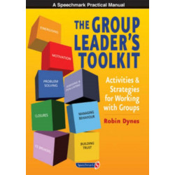 The Group Leader's Toolkit: Activities and Strategies for Working with Groups