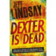 Dexter Is Dead: The GRIPPING thriller that's inspired the Showtime series DEXTER: ORIGINAL SIN and DEXTER: RESURRECTION (Book Eight)