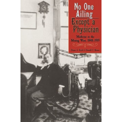 No One Ailing Except a Physician: Medicine in the Mining West, 1848-1919