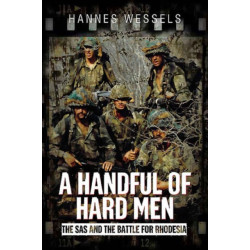A Handful of Hard Men: The SAS and the Battle for Rhodesia