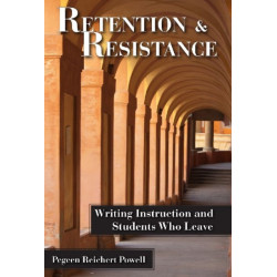 Retention and Resistance: Writing Instruction and Students Who Leave