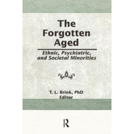 The Forgotten Aged: Ethnic, Psychiatric, and Societal Minorities
