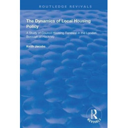 The Dynamics of Local Housing Policy: A Study of Council Housing Renewal in the London Borough of Hackney
