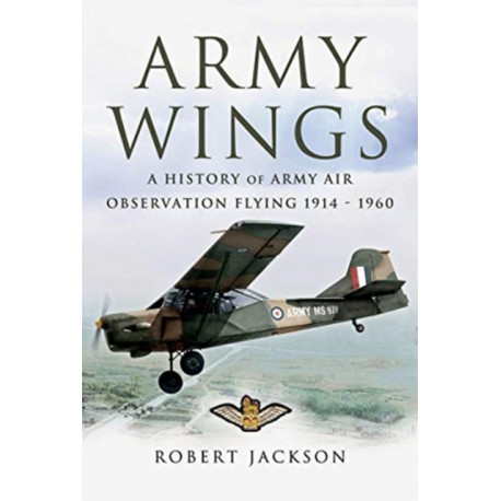 Army Wings: A History of Army Air Observation Flying, 1914-1960