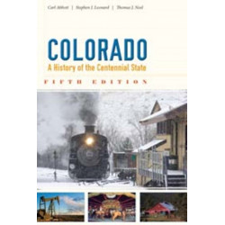 Colorado: A History of the Centennial State, Fifth Edition