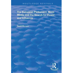 The European Parliament, Mass Media and the Search for Power and Influence