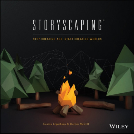 Storyscaping: Stop Creating Ads, Start Creating Worlds