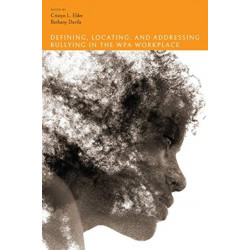 Defining, Locating, and Addressing Bullying in the WPA Workplace