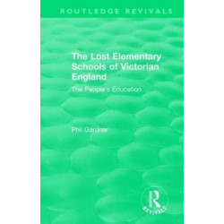 The Lost Elementary Schools of Victorian England: The People's Education