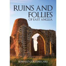 Ruins and Follies of East Anglia