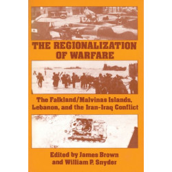 The Regionalization of Warfare: The Falkland/Malvinas Islands, Lebanon, and the Iran-Iraq Conflict