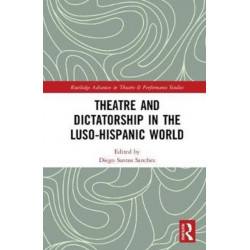 Theatre and Dictatorship in the Luso-Hispanic World
