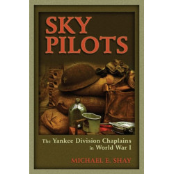 Sky Pilots: The Yankee Division Chaplains in World War I